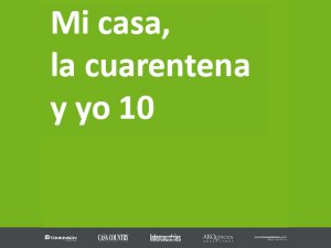 Mi casa, la cuarentena y yo 10 Mi casa, la cuarentena y yo 10
