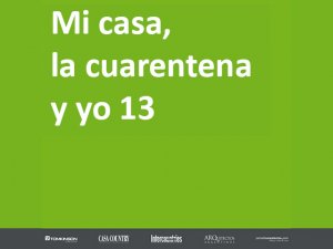 Mi casa, la cuarentena y yo 13 Mi casa, la cuarentena y yo 13