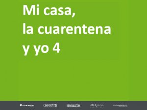 Mi casa, la cuarentena y yo 4 Mi casa, la cuarentena y yo 4